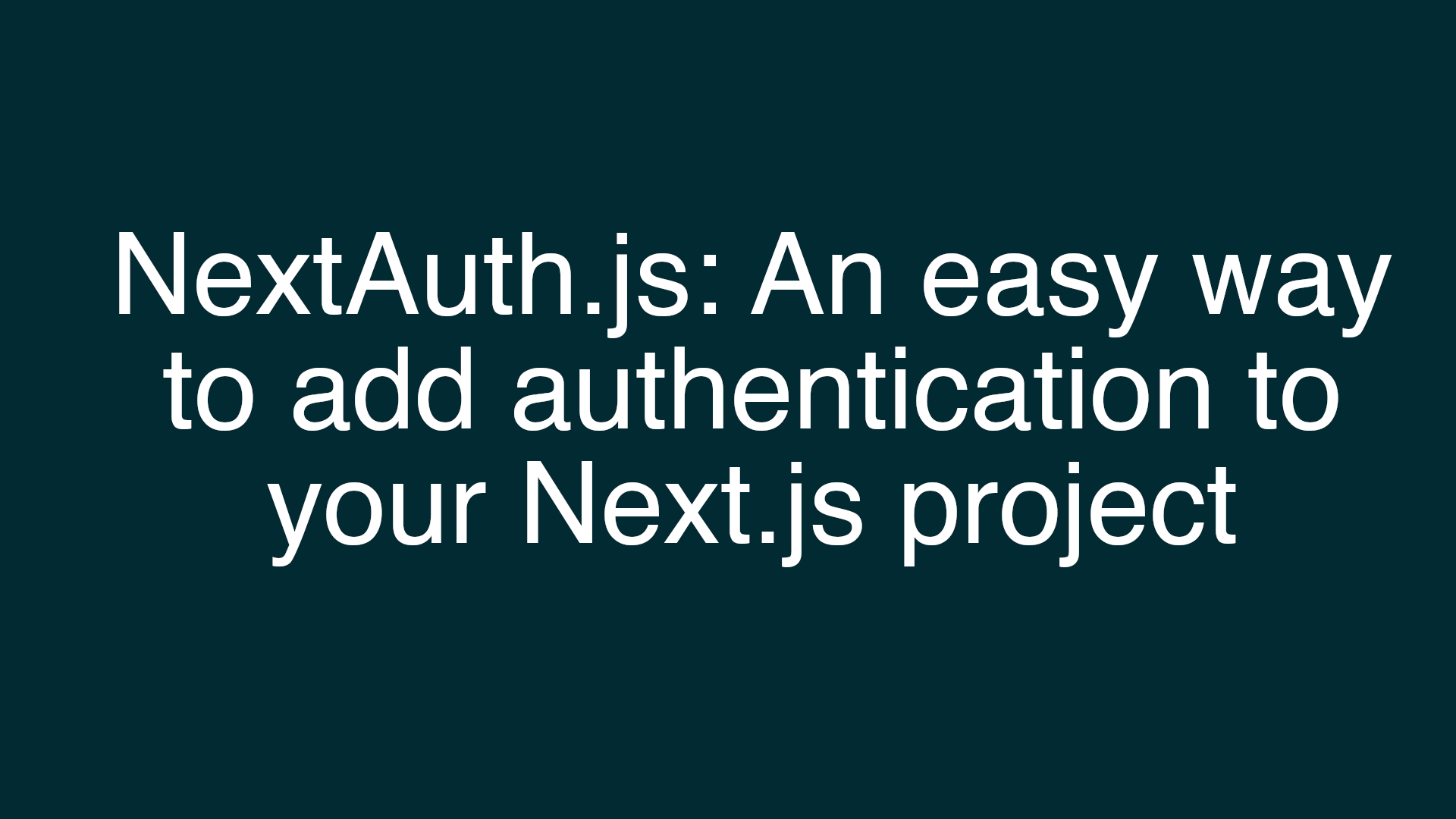 NextAuth.js: An easy way to add authentication to your Next.js project