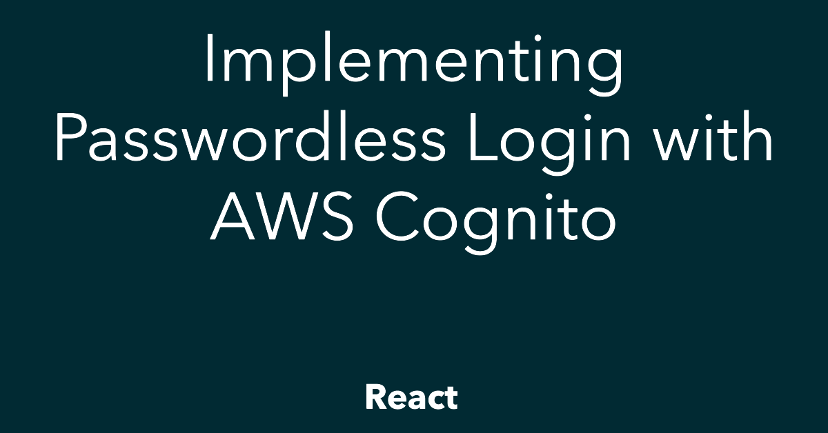 React: Implementing Passwordless Login with AWS Cognito