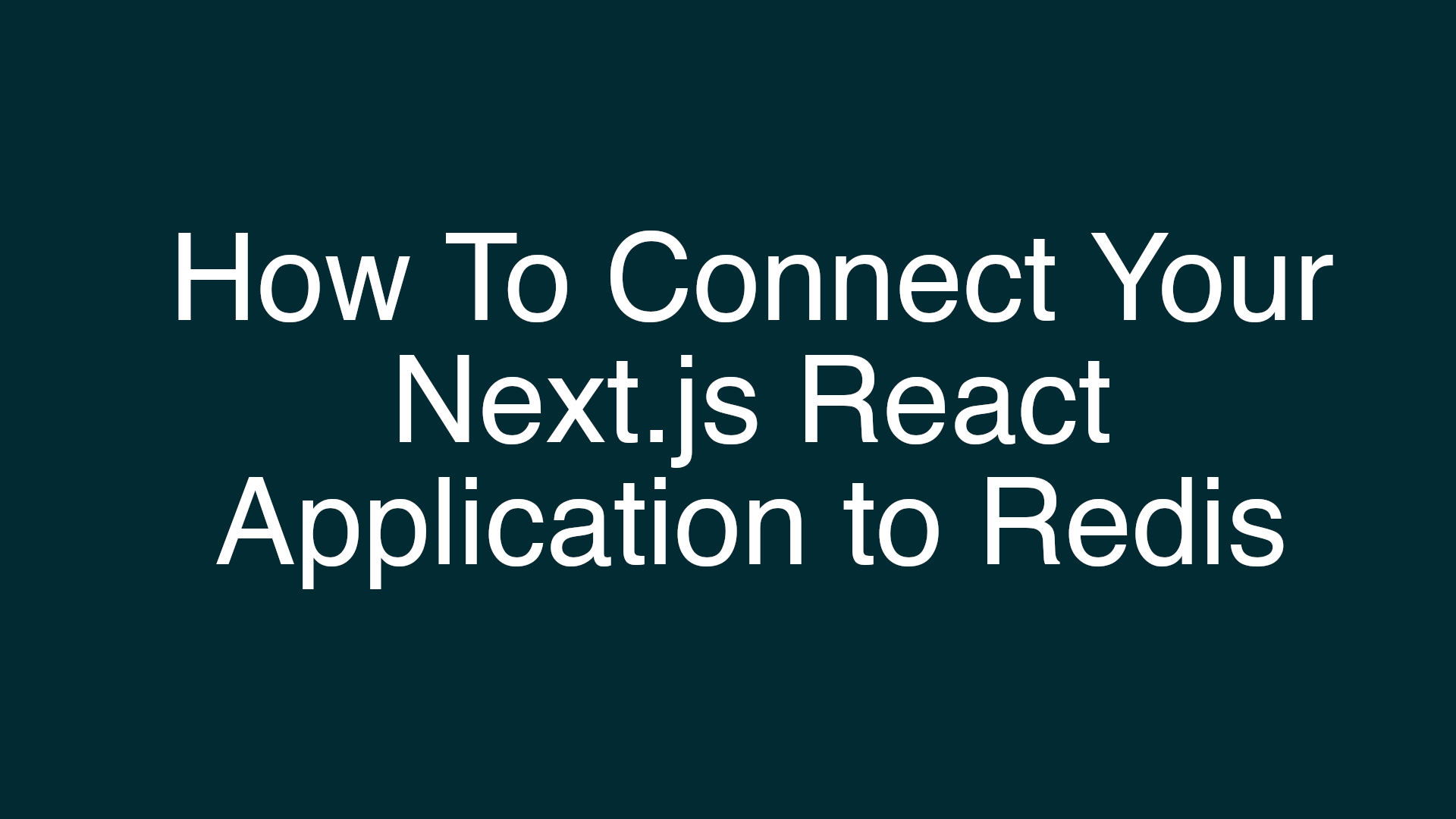 How to Connect Your Next.js React Application to Redis